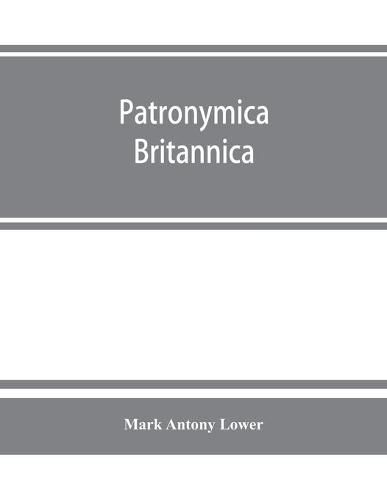 Patronymica Britannica. A dictionary of the family names of the United Kingdom