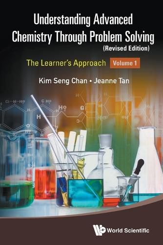 Cover image for Understanding Advanced Chemistry Through Problem Solving: The Learner's Approach - Volume 1 (Revised Edition)