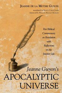 Cover image for Jeanne Guyon's Apocalyptic Universe: Her Biblical Commentary on Revelation with Reflections on the Interior Life
