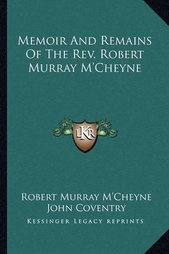 Memoir and Remains of the REV. Robert Murray M'Cheyne