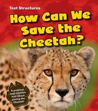 Cover image for How Can We Save the Cheetah?: A Problem and Solution Text