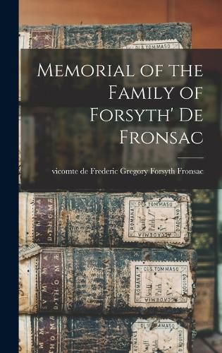 Cover image for Memorial of the Family of Forsyth' de Fronsac