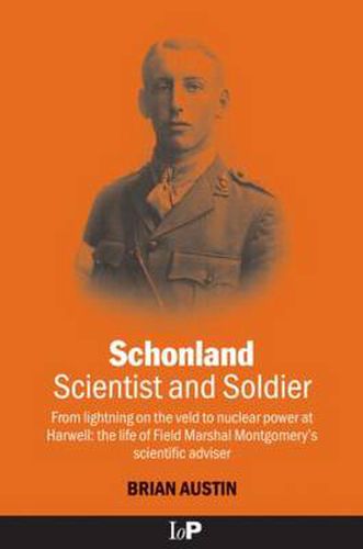 Cover image for Schonland: Scientist and Soldier: From lightning on the veld to nuclear power at Harwell: the life of Field Marshal Montgomery's scientific adviser