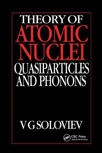 Cover image for Theory of Atomic Nuclei, Quasi-particle and Phonons