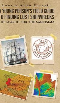 Cover image for A Young Person's Field Guide to Finding Lost Shipwrecks