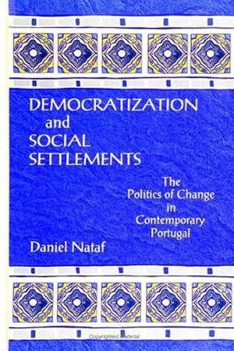 Cover image for Democratization and Social Settlements: The Politics of Change in Contemporary Portugal