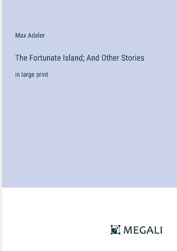 Cover image for The Fortunate Island; And Other Stories