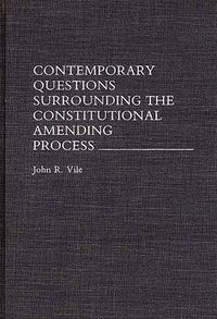 Cover image for Contemporary Questions Surrounding the Constitutional Amending Process