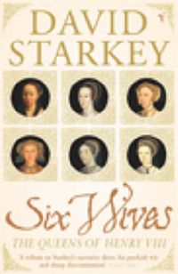 Cover image for Six Wives: The Queens of Henry VIII