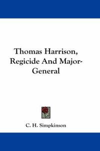 Cover image for Thomas Harrison, Regicide and Major-General