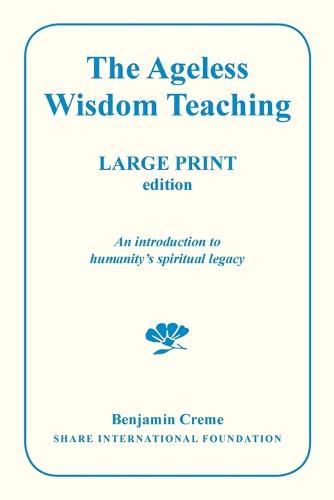 Cover image for The Ageless Wisdom Teaching - Large Print Edition: An introduction to humanity's spiritual legacy