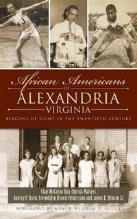 Cover image for African Americans of Alexandria, Virginia: Beacons of Light in the Twentieth Century