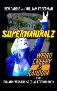 Cover image for Supernaturalz Weird Creepy & Random: 10th Anniversary Special Edition Book