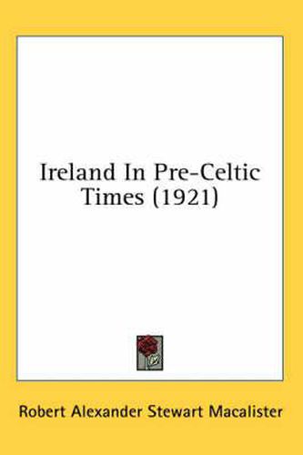 Ireland in Pre-Celtic Times (1921)