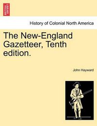 Cover image for The New-England Gazetteer, Tenth Edition.