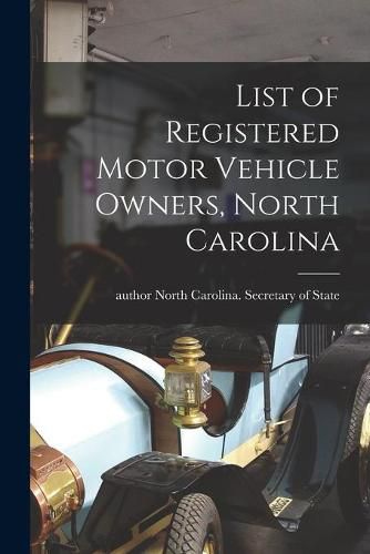 Cover image for List of Registered Motor Vehicle Owners, North Carolina