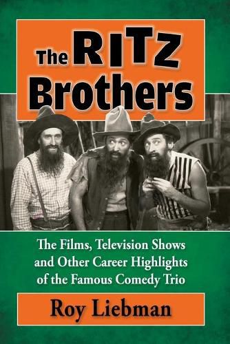 Cover image for The Ritz Brothers: The Films, Television Shows and Other Career Highlights of the Famous Comedy Trio