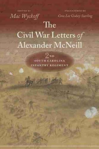 Cover image for The Civil War Letters of Alexander McNeill, 2nd South Carolina Infantry Regiment