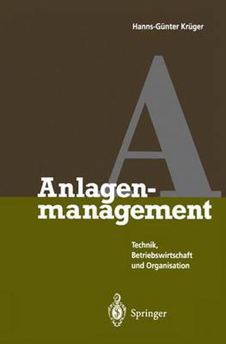 Cover image for Anlagenmanagement: Technik, Betriebswirtschaft und Organisation