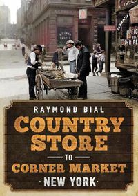 Cover image for Country Store to Corner Market: New York