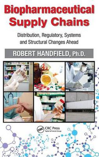 Cover image for Biopharmaceutical Supply Chains: Distribution, Regulatory, Systems and Structural Changes Ahead