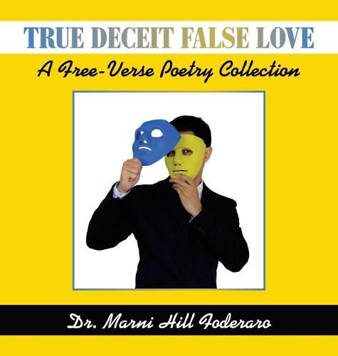 True Deceit False Love: A Free-Verse Poetry Collection