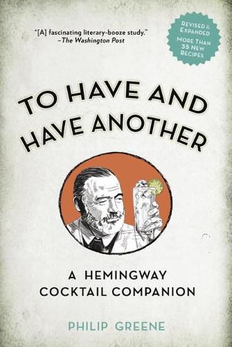 To Have and Have Another: A Hemmingway Cocktail Companion