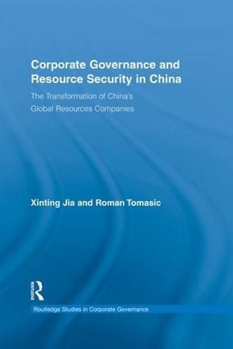 Cover image for Corporate Governance and Resource Security in China: The Transformation of China's Global Resources Companies