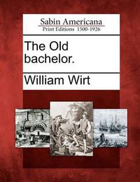 Cover image for The Old Bachelor.