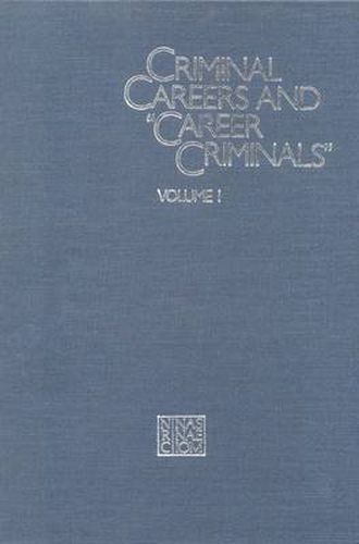 Criminal Careers and  Career Criminals,: Volume I