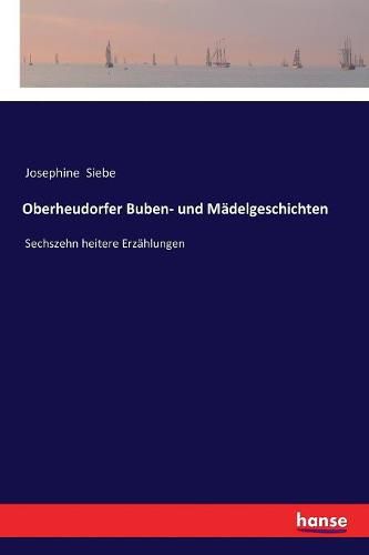 Cover image for Oberheudorfer Buben- und Madelgeschichten: Sechszehn heitere Erzahlungen