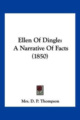 Cover image for Ellen of Dingle: A Narrative of Facts (1850)