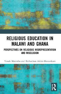 Cover image for Religious Education in Malawi and Ghana: Perspectives on Religious Misrepresentation and Misclusion