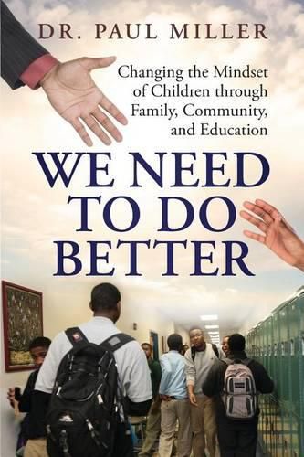 Cover image for We Need To Do Better: Changing the Mindset of Children Through Family, Community, and Education