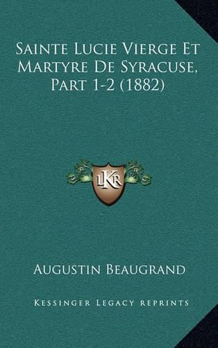 Sainte Lucie Vierge Et Martyre de Syracuse, Part 1-2 (1882)