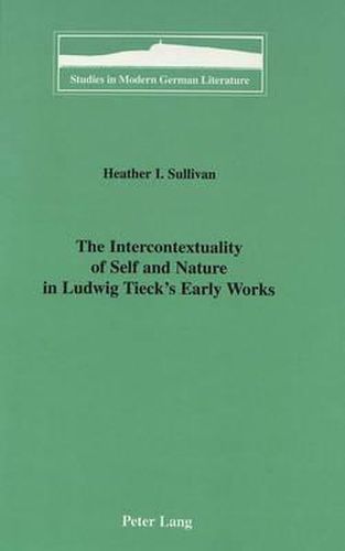 Cover image for The Intercontextuality of Self and Nature in Ludwig Tieck's Early Works