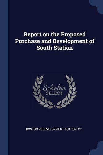 Cover image for Report on the Proposed Purchase and Development of South Station