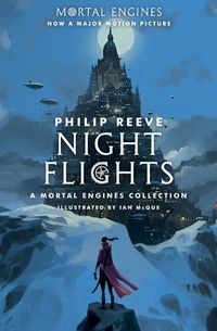 Cover image for Night Flights: A Mortal Engines Collection