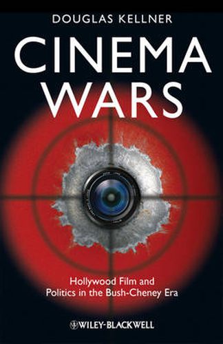 Cinema Wars: Hollywood Film and Politics in the Bush-Cheney Era