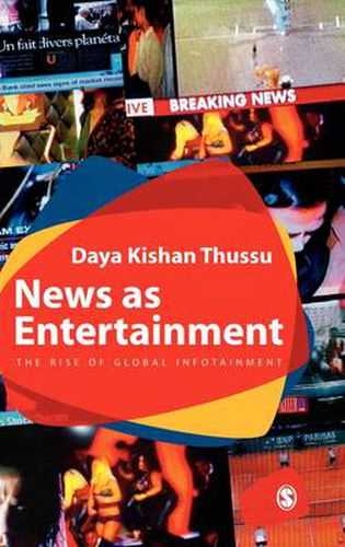 Cover image for News as Entertainment: The Rise of Global Infotainment