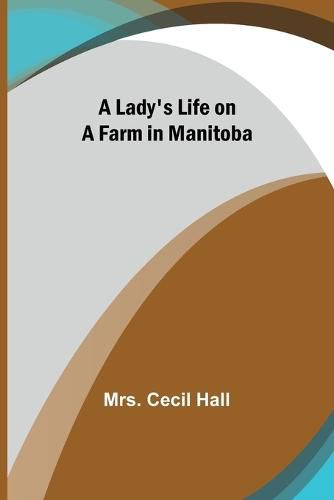 Cover image for A Lady's Life on a Farm in Manitoba