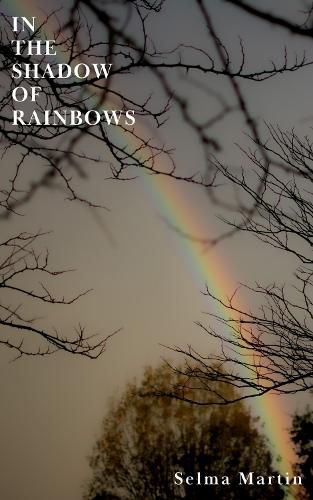 Cover image for In The Shadow of Rainbows
