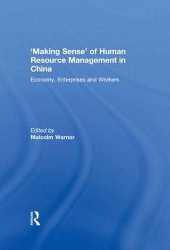 Cover image for 'Making Sense' of Human Resource Management in China: Economy, Enterprises and Workers