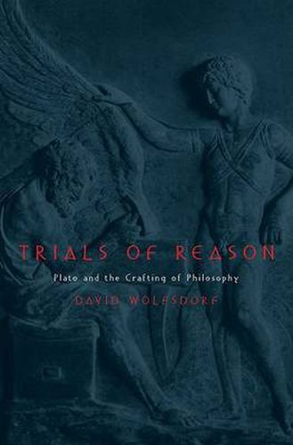 Cover image for Trials of Reason: Plato and the Crafting of Philosophy