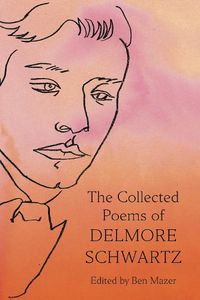 Cover image for The Collected Poems of Delmore Schwartz