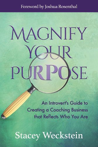 Cover image for Magnify Your Purpose: An Introvert's Guide to Creating a Coaching Business that Reflects Who You Are