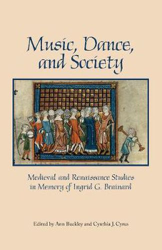 Cover image for Music, Dance, and Society: Medieval and Renaissance Studies in Memory of Ingrid G. Brainard