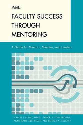 Faculty Success through Mentoring: A Guide for Mentors, Mentees, and Leaders