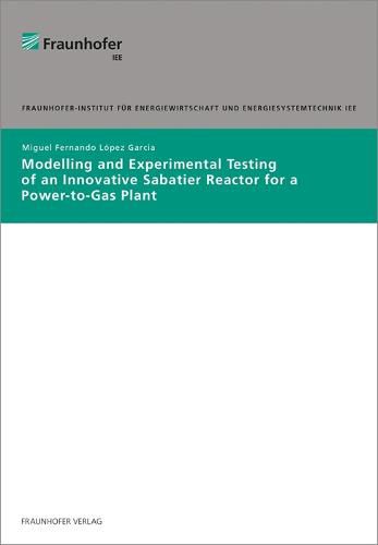 Modelling and experimental testing of an innovative Sabatier reactor for a Power-to-Gas plant.