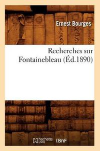 Cover image for Recherches Sur Fontainebleau (Ed.1890)